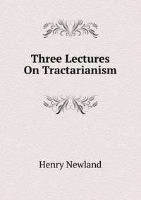 Three Lectures On Tractarianism