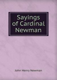 Sayings of Cardinal Newman