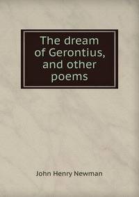 The dream of Gerontius, and other poems