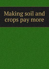 Making soil and crops pay more