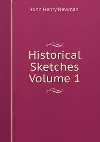 Historical Sketches Volume 1