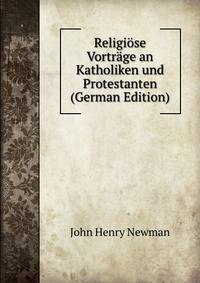Religiose Vortrage an Katholiken und Protestanten (German Edition)