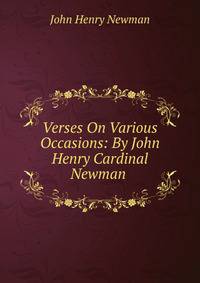 Verses On Various Occasions: By John Henry Cardinal Newman .