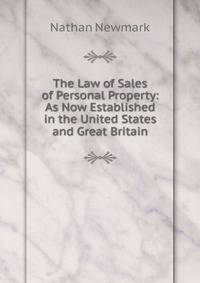 The Law of Sales of Personal Property: As Now Established in the United States and Great Britain