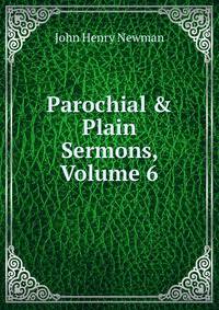 Parochial &amp; Plain Sermons, Volume 6