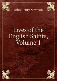 Lives of the English Saints, Volume 1