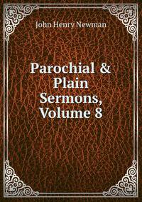 Parochial &amp; Plain Sermons, Volume 8