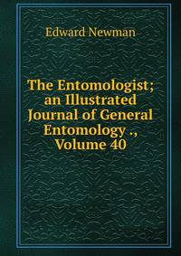 The Entomologist; an Illustrated Journal of General Entomology ., Volume 40