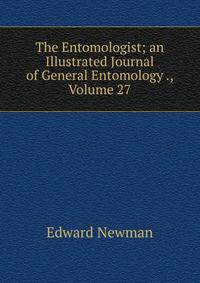 The Entomologist; an Illustrated Journal of General Entomology ., Volume 27