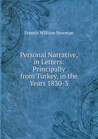 Personal Narrative, in Letters: Principally from Turkey, in the Years 1830-3