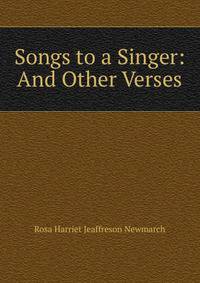 Songs to a Singer: And Other Verses