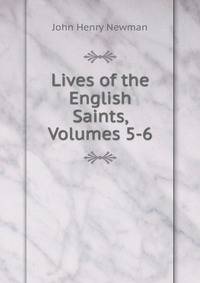 Lives of the English Saints, Volumes 5-6