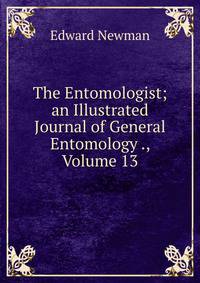 The Entomologist; an Illustrated Journal of General Entomology ., Volume 13