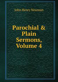 Parochial &amp; Plain Sermons, Volume 4