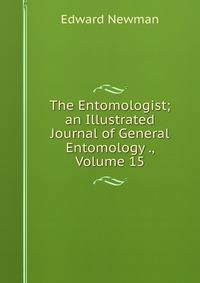 The Entomologist; an Illustrated Journal of General Entomology ., Volume 15