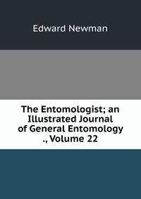 The Entomologist; an Illustrated Journal of General Entomology ., Volume 22