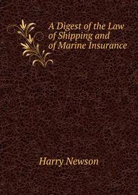 A Digest of the Law of Shipping and of Marine Insurance