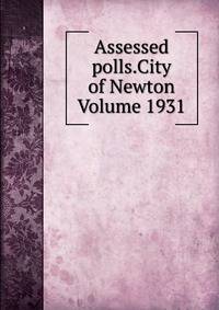 Assessed polls.City of Newton Volume 1931