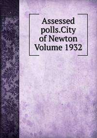 Assessed polls.City of Newton Volume 1932
