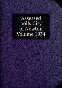 Assessed polls.City of Newton Volume 1934