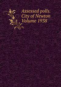 Assessed polls.City of Newton Volume 1938