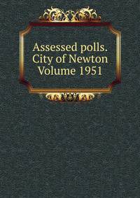 Assessed polls.City of Newton Volume 1951