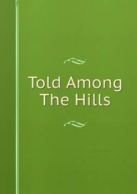 Told Among The Hills