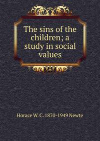 The sins of the children; a study in social values