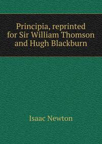 Principia, reprinted for Sir William Thomson and Hugh Blackburn