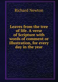 Leaves from the tree of life. A verse of Scripture with words of comment or illustration, for every day in the year