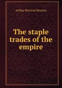 The staple trades of the empire