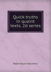 Quick truths in quaint texts. 2d series