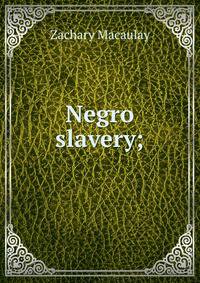 Negro slavery;
