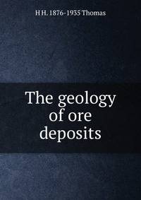 The geology of ore deposits