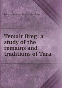 Temair Breg: a study of the remains and traditions of Tara