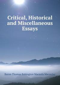 Critical, Historical and Miscellaneous Essays
