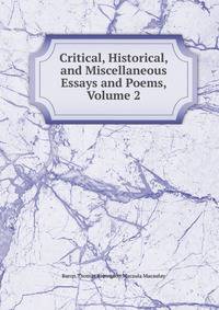 Critical, Historical, and Miscellaneous Essays and Poems, Volume 2