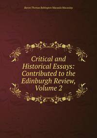 Critical and Historical Essays: Contributed to the Edinburgh Review, Volume 2