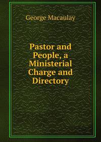 Pastor and People, a Ministerial Charge and Directory