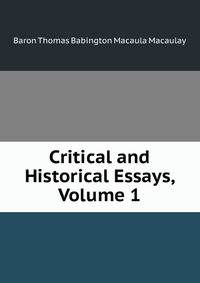 Critical and Historical Essays, Volume 1