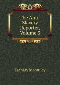 The Anti-Slavery Reporter, Volume 3