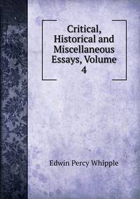 Critical, Historical and Miscellaneous Essays, Volume 4
