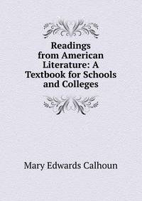 Readings from American Literature: A Textbook for Schools and Colleges