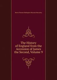 The History of England from the Accession of James the Second, Volume 9