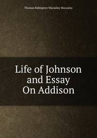 Life of Johnson and Essay On Addison