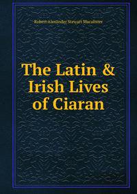 The Latin &amp; Irish Lives of Ciaran