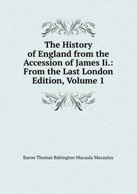 The History of England from the Accession of James Ii.: From the Last London Edition, Volume 1