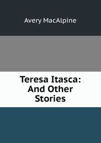 Teresa Itasca: And Other Stories