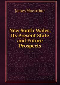 New South Wales, Its Present State and Future Prospects