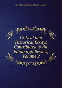 Critical and Historical Essays Contributed to the Edinburgh Review, Volume 2